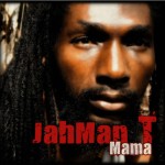 Jahman T – Mama